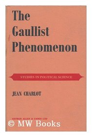 Gaullist Phenomenon: Gaullist Movement in the Fifth Republic (Study in Political Science)