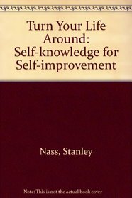Turn Your Life Around: Self-knowledge for Self-improvement (A Spectrum book)
