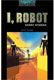 The Oxford Bookworms Library: Stage 5: 1,800 Headwords: I, Robot - Short Stories: 1800 Headwords (Oxford Bookworms Library)