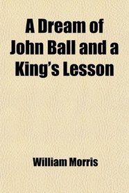 A Dream of John Ball and a King's Lesson