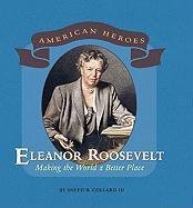Eleanor Roosevelt: Making the World a Better Place (American Heroes)