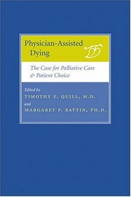 Physician-Assisted Dying : The Case for Palliative Care and Patient Choice