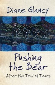 Pushing the Bear: After the Trail of Tears (American Indian Literature and Critical Studies Series)