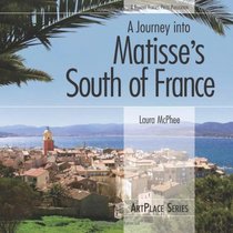 A Journey into Matisse's South of France (ArtPlace series)