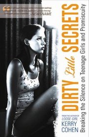 Dirty Little Secrets: Breaking the Silence on Teenage Girls and Promiscuity