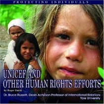 UNICEF and Other Human Rights Efforts: Protecting Individuals (The United Nations: Global Leadership)