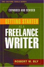 Getting Started as a Freelance Writer, Expanded Edition (Culture Tools)