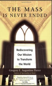 The Mass Is Never Ended: Rediscovering Our Mission to Transform the World