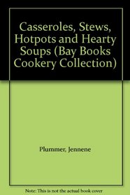 Casseroles, Stews, Hotpots and Hearty Soups (Bay Books Cookery Collection)