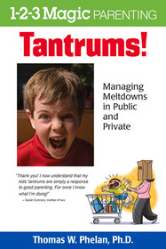 Tantrums!: Managing Meltdowns in Public and Private (1-2-3 Magic Parenting)