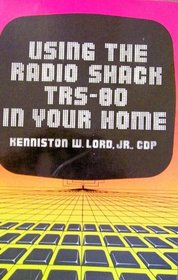 Using the Radio Shack Trs-80 in Your Home