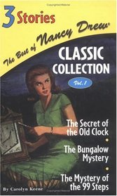 The Best of Nancy Drew Classic Collection: The Secret of the Old Clock, The Bungalow Mystery, The Mystery of the 99 Steps   (Bk 1)
