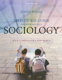 Telecourse Guide for Brym/Lie's Sociology: Your Compass for a New World, 3rd