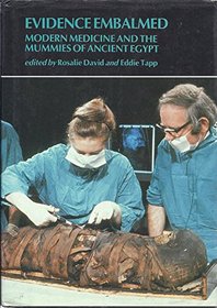 Evidence Embalmed: Modern Medicine and the Mummies of Ancient Egypt