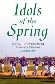 Idols of the Spring: Baseball Interviews About Preseason Training