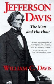 Jefferson Davis: The Man and His Hour