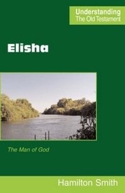 Elisha (Understanding the Old Testament)