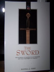 The Sword: The Blessing of Righteous Government and the Overthrow of Tyrants