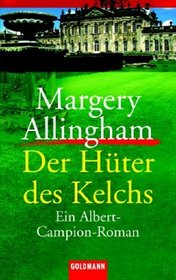 Der Hter des Kelchs. Ein Albert- Campion- Roman.