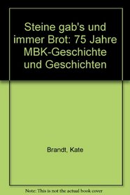 Steine gab's und immer Brot: 75 Jahre MBK-Geschichte und Geschichten (German Edition)