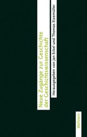 Neue Zugnge zur Geschichte der Geschichtswissenschaft