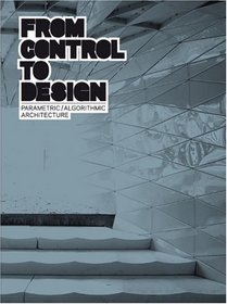 From Control to Design: Parametric/Algorithmic Architecture
