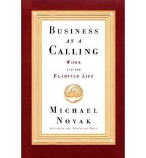 Business as a Calling: Work and the Examined Life