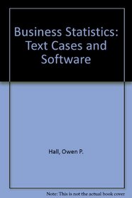 Business Statistics: Text, Cases, Software/Book and Diskette