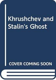 Khrushchev and Stalin's Ghost : Text, Background and Meaning of Khrushchev's Secret Report to the Twentieth Congress on the Night of February 24-25, 1956