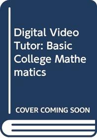 Digital Video Tutor: Basic College Mathematics