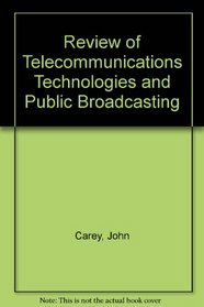 Review of Telecommunications Technologies and Public Broadcasting