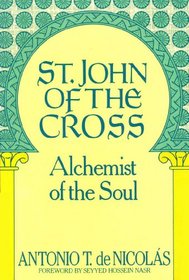 St. John of the Cross: Alchemist of the Soul : His Life, His Poetry (Bilingual), His Prose (San Juan De La Cruz : Alchemist of the Soul : His Life, His Poetry, His Prose)
