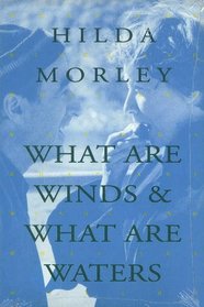 What Are Winds & What Are Waters: Poems