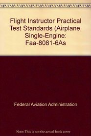 Flight Instructor Practical Test Standards (Airplane, Single-Engine: Faa-8081-6As