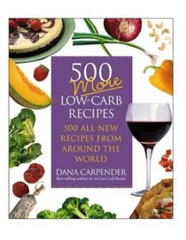 500 More Low carb Recipes: 500 All New Recipes From Around The World