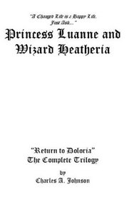 Princess Luanne and Wizard Heatheria: Return to Doloria, The Complete Trilogy