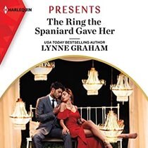 The Ring the Spaniard Gave Her (Harlequin Presents, No 3906) (Audio CD) (Unabridged)