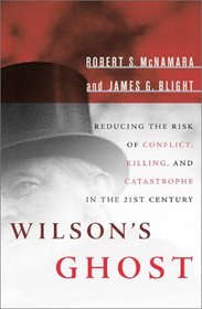 Wilson's Ghost: Reducing the Risk of Conflict, Killing, and Catastrophe in the 21st Century