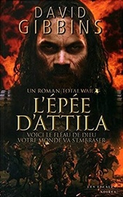 L'Epee d'Attila (The Sword of Attila) (Total War Rome, Bk 2) (French Edition)