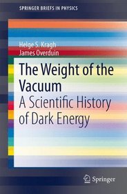 The Weight of the Vacuum: A Scientific History of Dark Energy (SpringerBriefs in Physics)