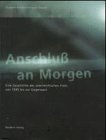 Anschluss an Morgen: Eine Geschichte des osterreichischen Films von 1945 bis zur Gegenwart (German Edition)