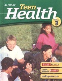 Teen Health, Course 3, Student Edition (Glencoe Teen Health)