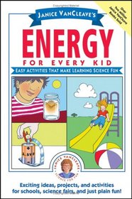 Janice VanCleave's Energy for Every Kid: Easy Activities That Make Learning Science Fun (Science for Every Kid Series)