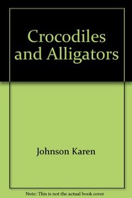 Crocodiles and Alligators