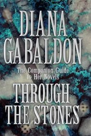 Through the Stones : A Companion Guide to the Novels of Diana Gabaldon
