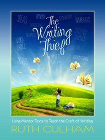 The Writing Thief: Using Mentor Texts to Teach the Craft of Writing