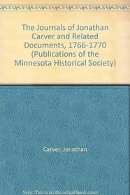 The Journals of Jonathan Carver and Related Documents, 1766-1770 (Publications of the Minnesota Historical Society)