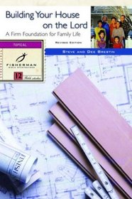 Building Your House on the Lord : A Firm Foundation for Family Life (Fisherman Bible Studyguides)