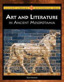 Arts and Literature in Ancient Mesopotamia (Lucent Library of Historical Eras)