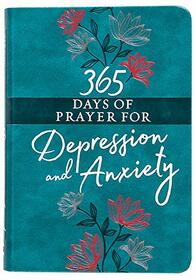 365 Days of Prayer for Depression & Anxiety (Faux Leather) ? Guided Daily Prayers for Anyone in Need of Hope and Comfort